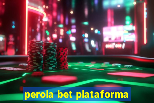 perola bet plataforma